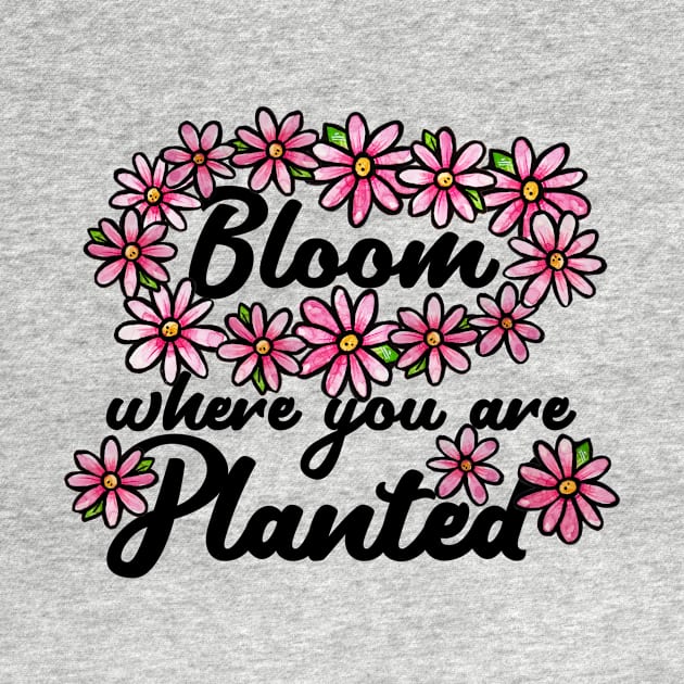 Bloom where you are planted by bubbsnugg